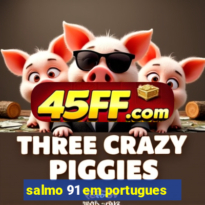 salmo 91 em portugues
